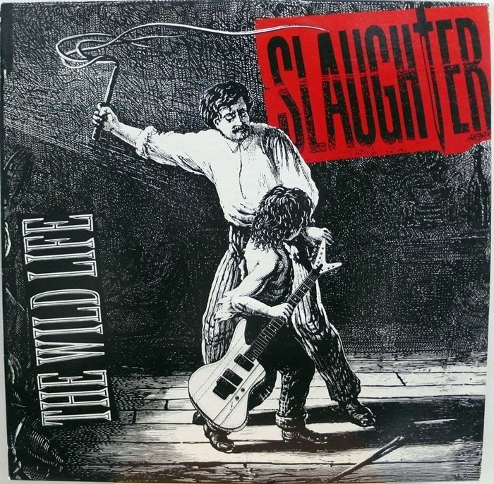 SLAUGHTER / THE WILD LIFE
