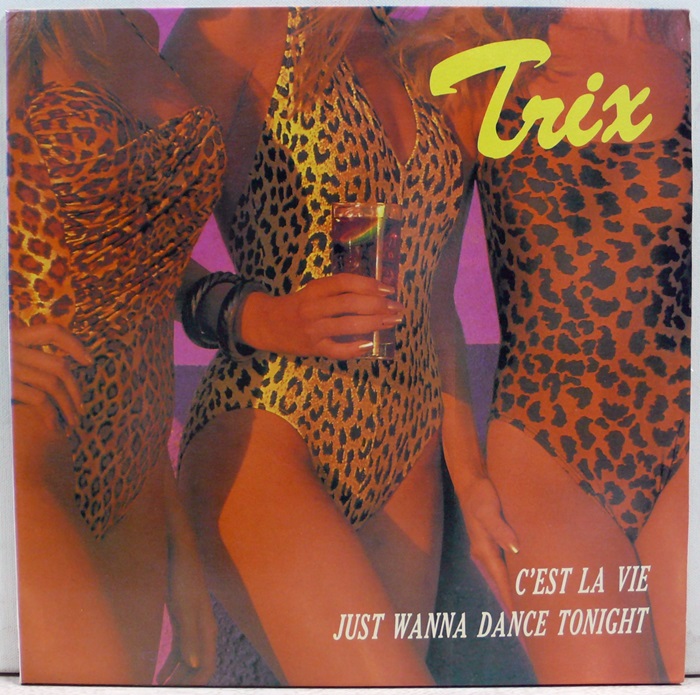 TRIX C&#039;EST LA VIE / JUST WANNA DANCE TONIGHT