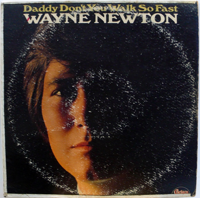 WAYNE NEWTON / Daddy Don&#039;t You Walk So Fast(수입)