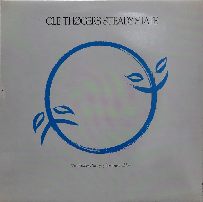 Ole Thogers Steady State / An Endless Story Of Sorrow And Joy