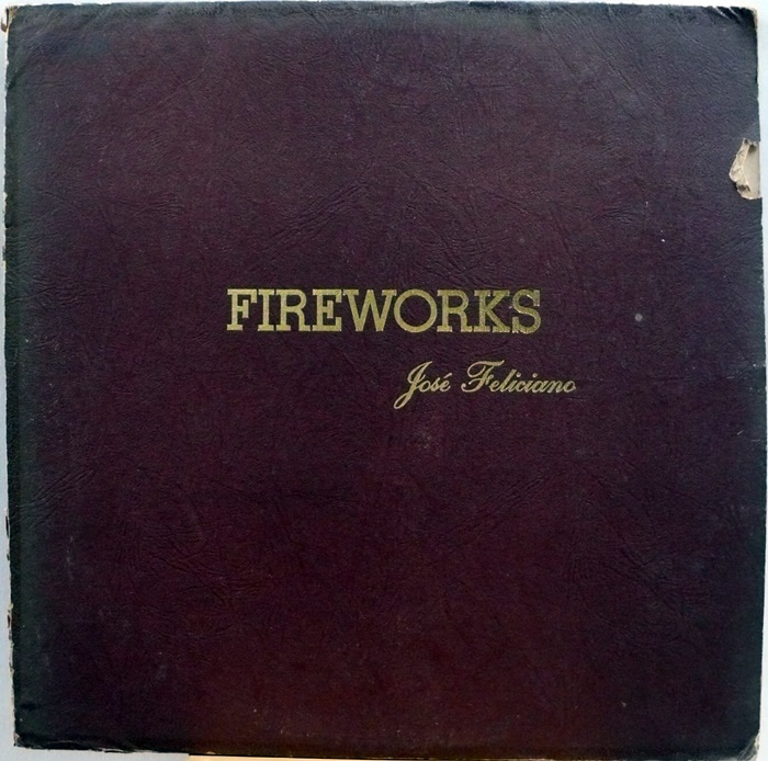 JOSE FELICIANO / FIREWORKS