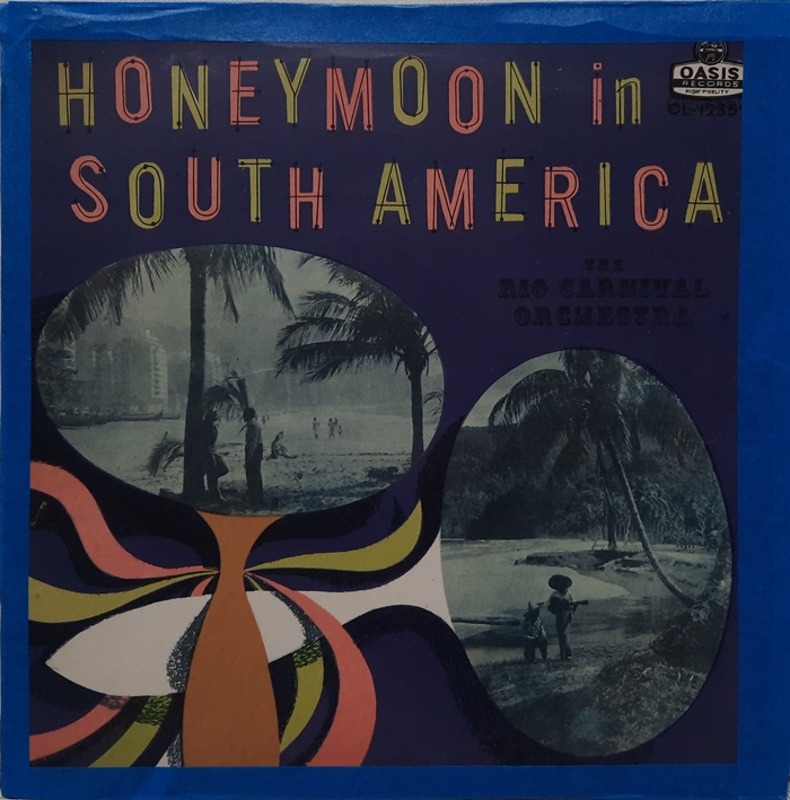 HONEYMOON in SOUTH AMERICA / THE RIO CARNIVAL ORCHESTRA