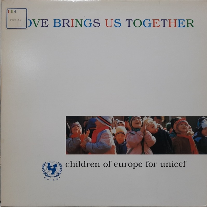 CHILDREN OF EUROPE FOR UNICEF / LOVE BRINGS US TOGETHER