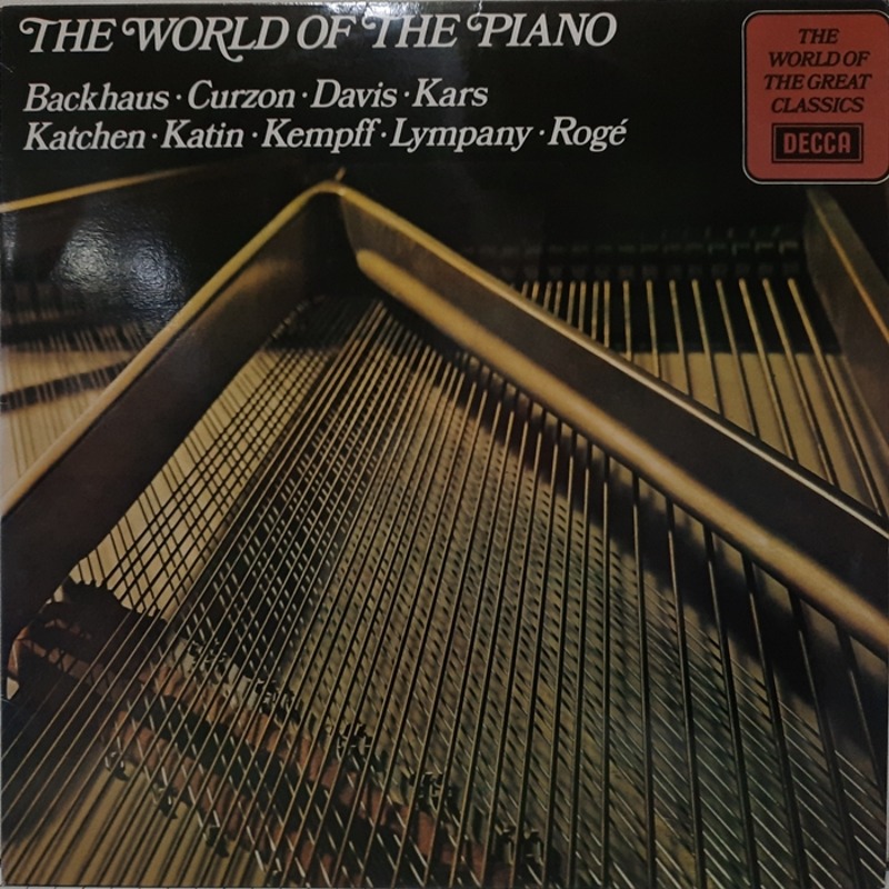 THE WORLD OF THE PIANO / BACKHAUS CURZON KARS KEMPFF ROGE