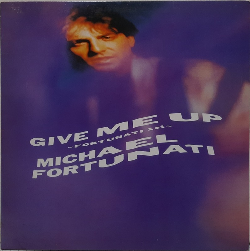 MICHAEL FORTUNATI / GIVE ME UP